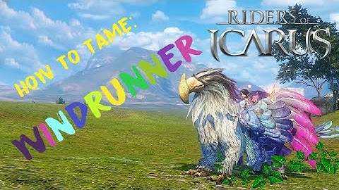 Riders of Icarus: How to tame WINDRUNNER/Hakain