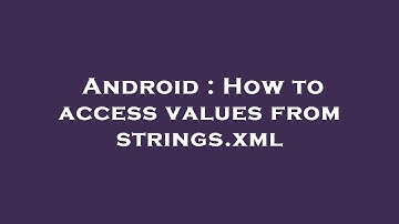 Android : How to access values from strings.xml