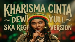 Kharisma Cinta – Dewi Yull | Ska Reggae Cover Version