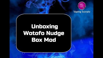Unboxing Wotofo Nudge Box Mod