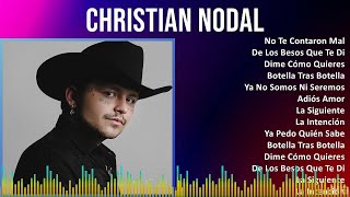 Christian Nodal 2024 MIX Grandes Exitos - No Te Contaron Mal, De Los Besos Que Te Di, Dime Cómo ...