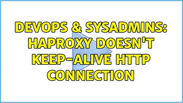 DevOps & SysAdmins: HAProxy doesn