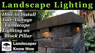 How to Install Low Voltage Landscape Lighting on a Block Pillar