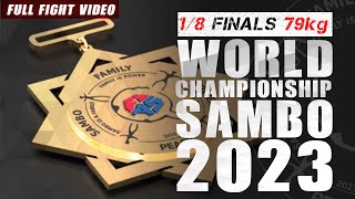 1/8 FINALS 79 kg COMBAT SAMBO World Sambo Championships 2023