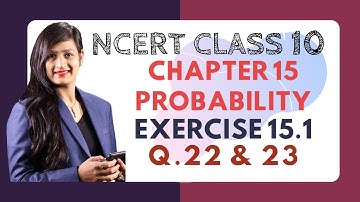 Class 10 Maths Chapter 15 - Ex 15.1 (Q 22, 23) | Probability