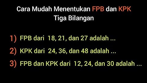 Cara Mudah Menentukan FPB Dan KPK Dari Tiga Bilangan