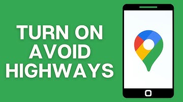 How to Turn on Avoid Highways on Google Maps