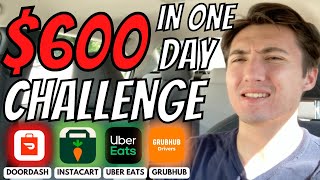 $600 in ONE DAY DoorDash Challenge! Is It Possible? + Uber Eats, Instacart, Grubhub