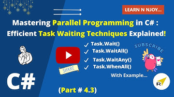 Mastering Parallel Programming In C# (Part-4.3) | Efficient Task Waiting Techniques Explained!