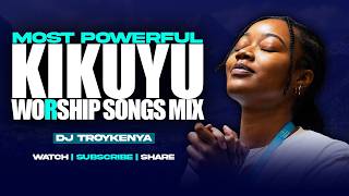 POWERFUL KIKUYU WORSHIP MIX | NYIMBO CIA MAHOYA | DJ TROY KENYA ft Njeru thiga, Paul mwai