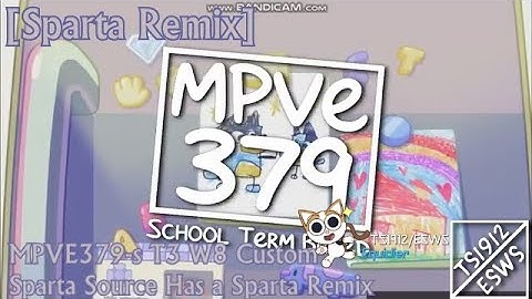 [Sparta Remix] MPVE379 s Term 3 Week 8 Custom Sparta Source Has a Sparta Remix
