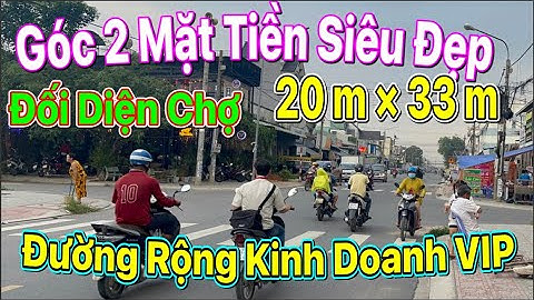 Đất Góc 2 Mặt tiền Siêu Đẹp - Mặt Tiền Chợ Đầu Mối - Đường Thông Buôn Bán - Bán Đất Bình Dương Đẹp