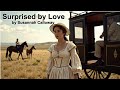 Surprised by Love (Complete Version) - Full Length Audiobook - Mail Order Bride Historical Romance