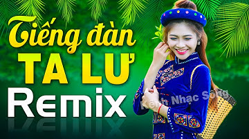 Tiếng Đàn Ta Lư, Gặp Nhau Giữa Rừng Mơ Remix - Mở Thật To Nhạc Đỏ Cách Mạng Dj Remix Mới Ra Lò 2021