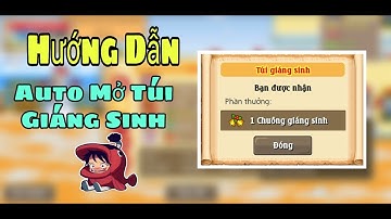 Hải Tặc Tí Hon - Hướng Dẫn Sử Dụng Auto Tự Động Mở Túi Giang Sinh Sự Kiện Noel