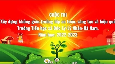 Cuộc thi "Xây dựng không gian trường lớp an toàn, sáng tạo và hiệu quả". Trường tiểu học xã Đức Lý.