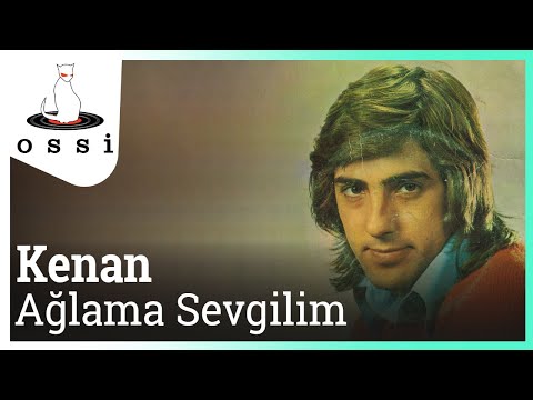 Kenan - Ağlama Sevgilim