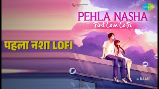 पहला नशा LoFi | Pehla Nasha - First Love LoFi | Raahi | Sadhana Sargam | Udit Narayan Songs |