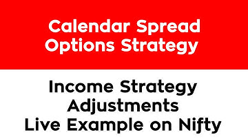 Calendar Spread Options Strategy & Adjustments | Income Strategy | Nifty Live Example