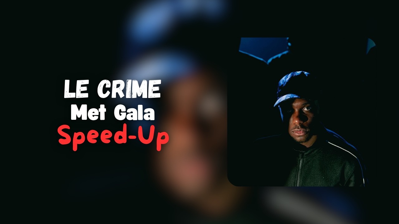 Le Crime - Met Gala (Speed-Up)
