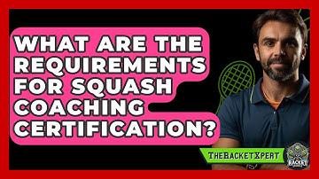 What Are The Requirements For Squash Coaching Certification? - The Racket Xpert