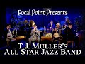 Focal point presents   tj mullers all star jazz band january 6 2024