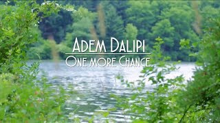 Hd One More Chance Adem Dalipi Official Video