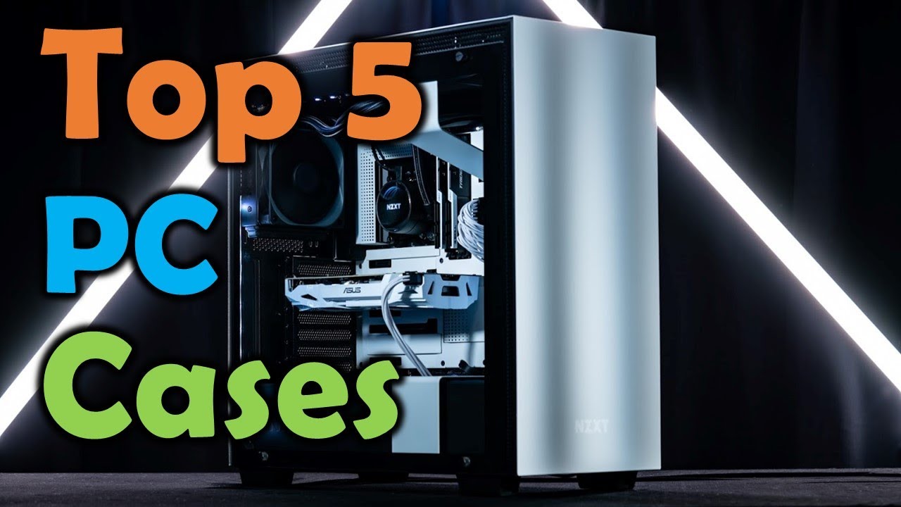 ️PC Cases Top 5 PC Cases Best PC Cases Review 2020 YouTube