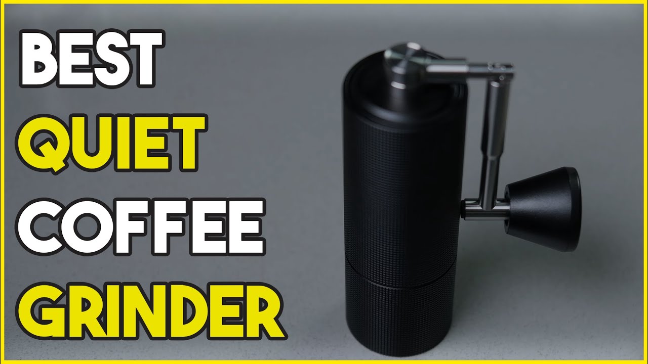 5 Best Quiet Coffee Grinders That Won't Wake Up The House 