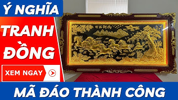 Ý Nghĩa Tranh Mã Đáo Thành Công | Mỹ Nghệ Âu Lạc