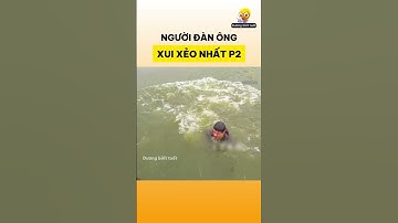 Người đàn ông xui xẻo nhất P2