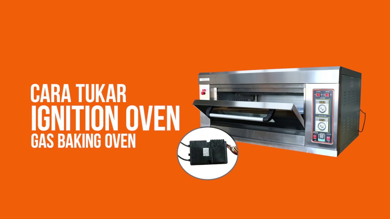 CARA MENUKAR IGNITION OVEN [GAS BAKING OVEN] 