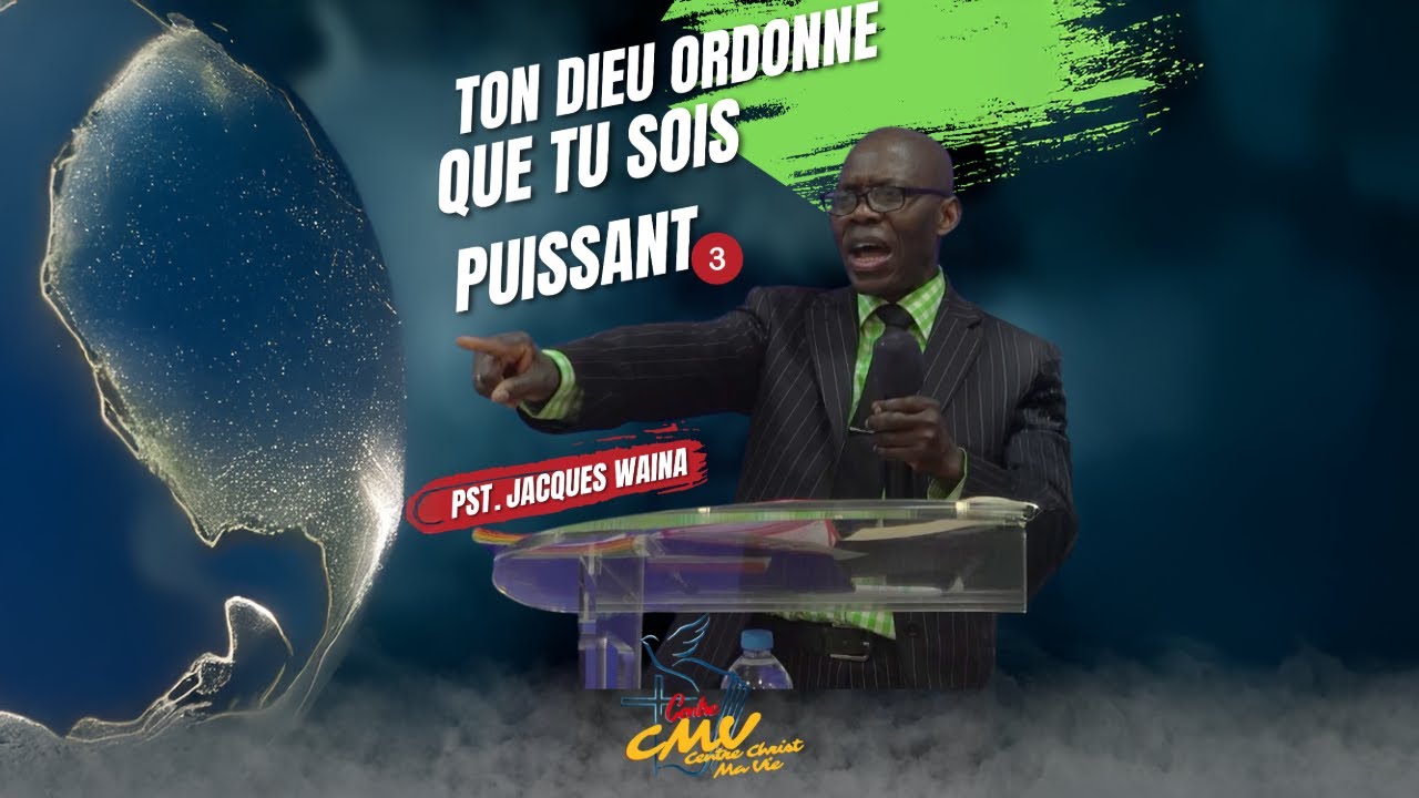 Pasteur Jacques WAINA - Ton Dieu ordonne que tu sois puissant [Part3