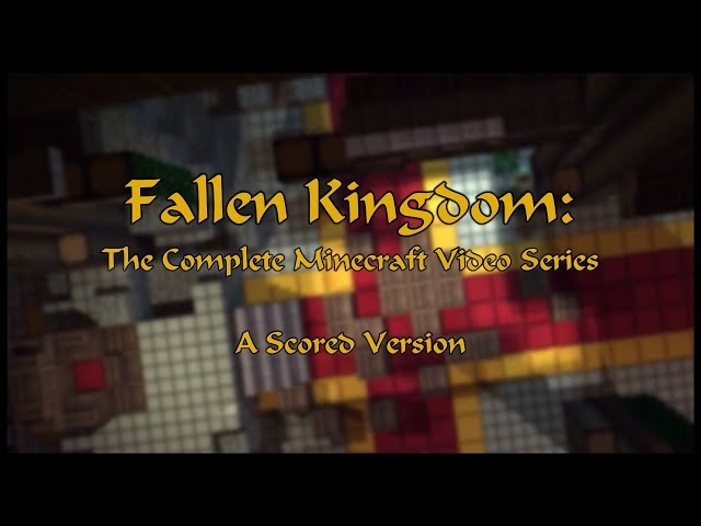 Fallen Kingdom: The Complete Minecraft Music Video Series [+ Original Score] class=