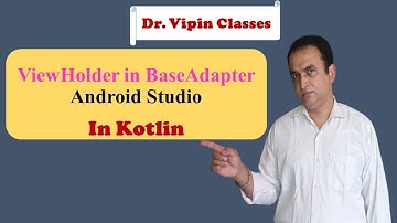 ViewHolder in BaseAdapter Android Studio | Dr Vipin Classes