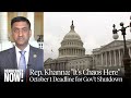 Rep. Ro Khanna on &quot;Chaos&quot; in House as Shutdown Nears, UAW Strike &amp; Murder of Canadian Sikh Leader