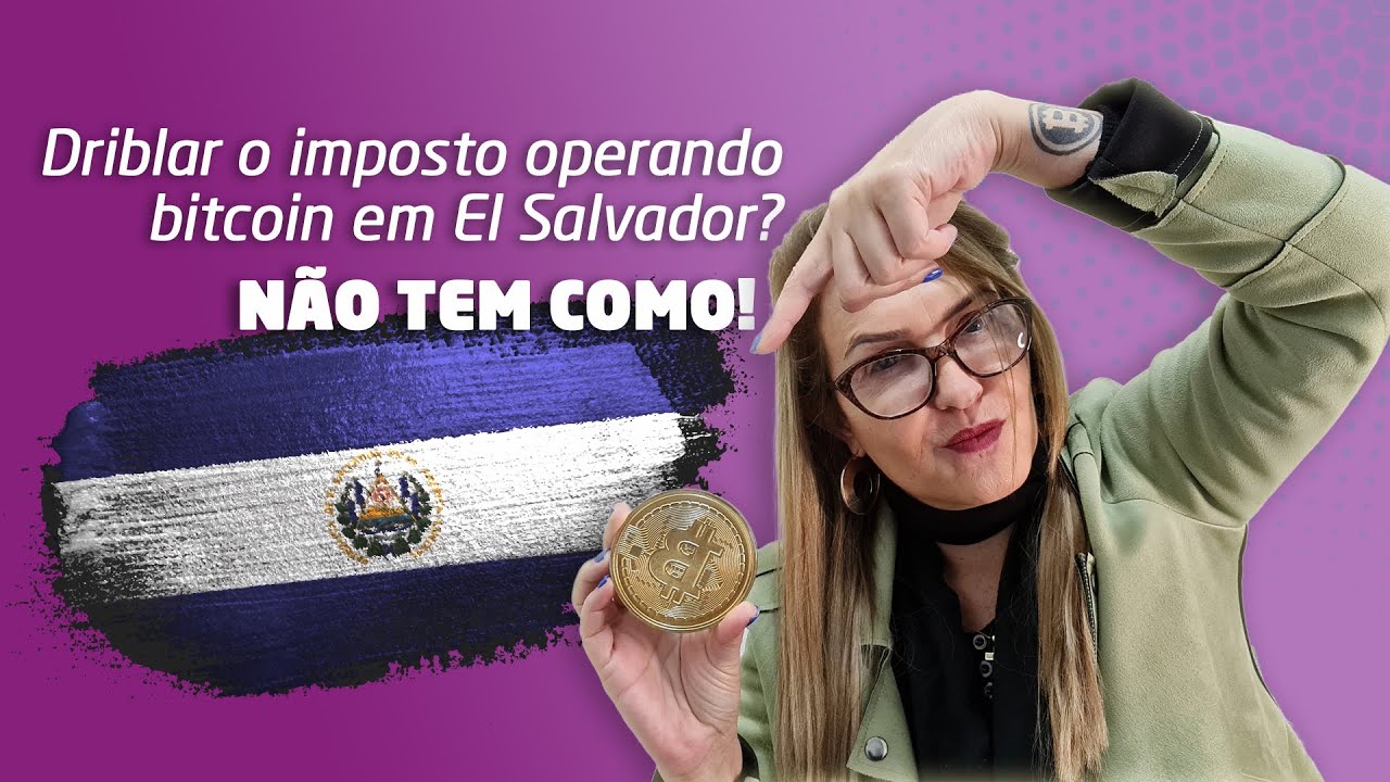 É possível driblar o imposto no Brasil operando bitcoin em El Salvador?  Especialista responde