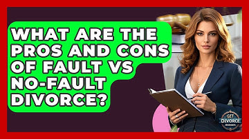 What Are The Pros And Cons Of Fault Vs No-fault Divorce? - Get Divorce Answers