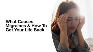 What Causes Migraines &amp; Chronic Headaches?