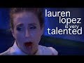 lauren lopez is very talented