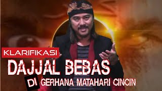 KLARIFIKASI REZA RAHASIA SOAL AL MASIH AD DAJJAL BEBAS DI GERHANA MATAHARI CINCIN