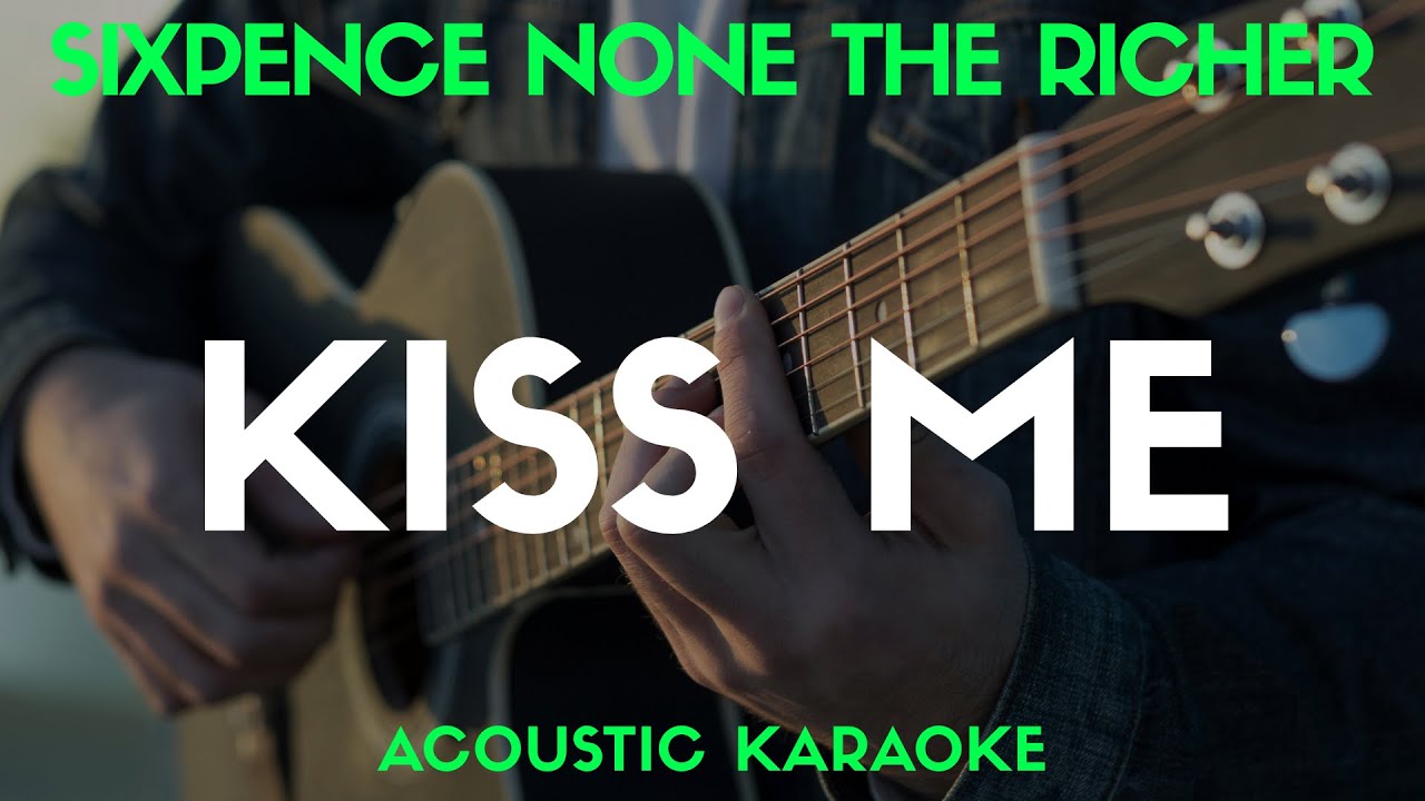 KISS ME - SIXPENCE NONE THE RICHER | ACOUSTIC KARAOKE VERSION - Song With Lyrics (Original Key) KISS ME - SIXPENCE NONE THE RICHER | ACOUSTIC KARAOKE VERSION - Song With Lyrics (Original Key)