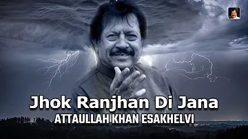 Jhok Ranjhan Di Jana | Super Hit Song | Attaullah Khan Esakhelvi