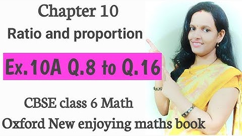 Ex.10A Q.8 to Q.16 | chapter 10 Ratio and Proportion | CBSE Class 6 maths | Oxford book