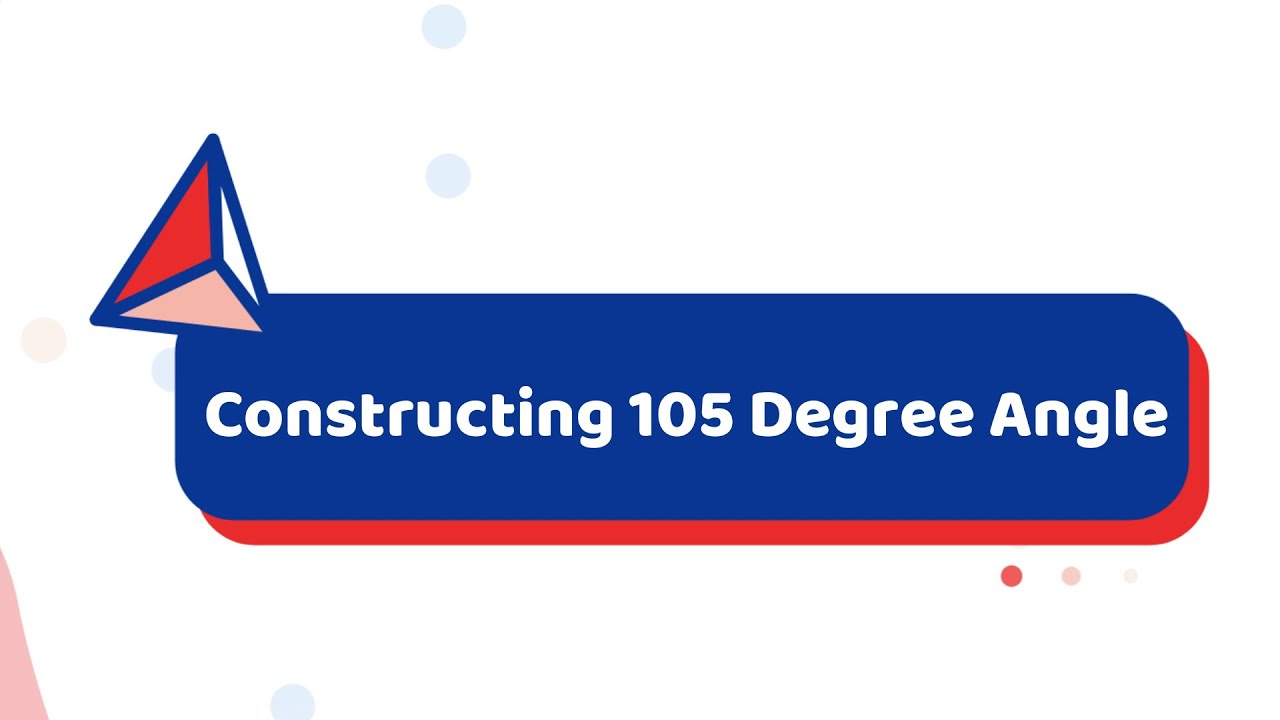 How To Construct A 105 Degree Angle Ankur Mehta YouTube How to construct a 105 degree angle ankur mehta youtube