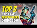 Top 3 Upcoming Triple A Crypto Games