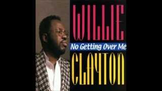 Video thumbnail of "No Getting Over Me By Willie Clayton"