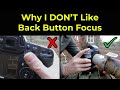 Why I DON'T like Back Button Focusing - and What you Can do Instead (Canon)