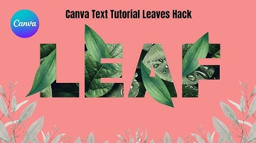 Canva Text Tutorial Leaves Hack | canva tutorial