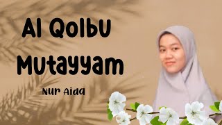 AL QOLBU MUTAYYAM | Cover by Nur Aida